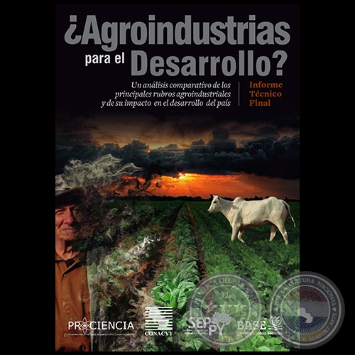 AGROINDUSTRIAS PARA EL DESARROLLO? - Director del Proyecto: LUIS ROJAS - Marzo 2018